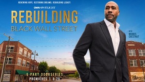 <b>OWN'S "REBUILDING BLACK WALL STREET" DEBUTS SEPT. 29</b>