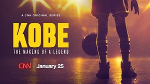 <b> "KOBE: THE MAKING OF A LEGEND" PREMIERES JAN. 25 ON CNN</b>