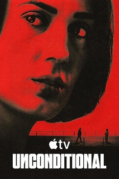 <b> SUSPENSEFUL THRILLER \"UNCONDITIONAL\" PREMIERES ON APPLE TV MAY 8</b>