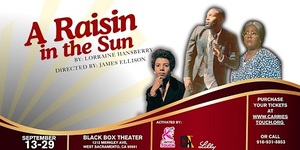 <b>CARRIE'S TOUCH PRESENTS "A RAISIN IN THE SUN" SEPT. 13-19 AT WEST SACRAMENTO'S BLACK BOX THEATER</B>