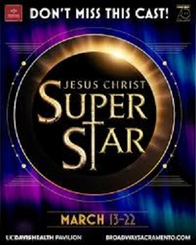 <b> "JESUS CHRIST SUPERSTAR" REIMAGINED FOR A NEW GENERATION AND HEADED TO THE  UC DAVIS HEALTH PAVILION MARCH 13-22</B>