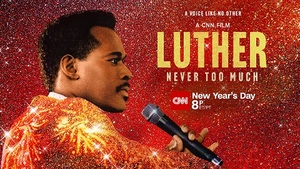 <B>CNN FILMS' "LUTHER: NEVER TOO MUCH" PREMIERES ON CNN NEW YEAR'S DAY </b>
